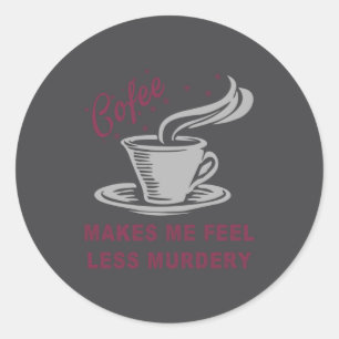 Kaffee lässt mich weniger mörderisch lustig sarkas runder aufkleber