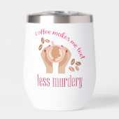 Kaffee lässt mich weniger mörderisch und lustig er (Vorderseite)