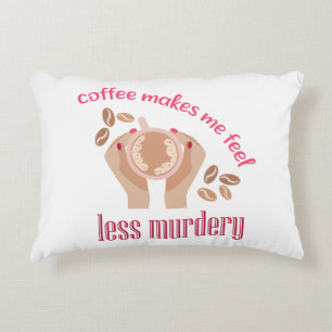 Kaffee lässt mich weniger mörderisch und lustig er dekokissen