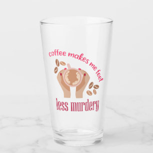 Kaffee lässt mich weniger mörderisch und lustig er glas
