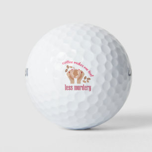 Kaffee lässt mich weniger mörderisch und lustig er golfball