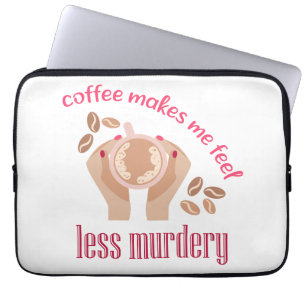 Kaffee lässt mich weniger mörderisch und lustig er laptopschutzhülle