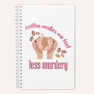 Kaffee lässt mich weniger mörderisch und lustig er notizblock