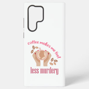 Kaffee lässt mich weniger mörderisch und lustig er samsung galaxy hülle