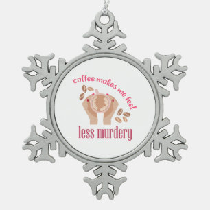 Kaffee lässt mich weniger mörderisch und lustig er schneeflocken Zinn-Ornament