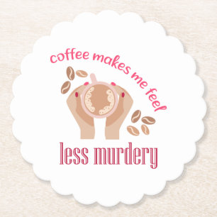 Kaffee lässt mich weniger mörderisch und lustig er untersetzer