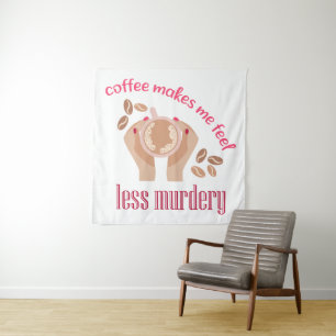Kaffee lässt mich weniger mörderisch und lustig er wandteppich