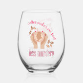 Kaffee lässt mich weniger mörderisch und lustig er weinglas ohne stiel (Rückseite)