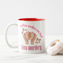 Kaffee lässt mich weniger mörderisch und lustig er zweifarbige tasse