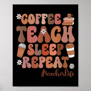 Kaffee Lehre Schlaf Wiederholung Lehrer Leben Kind Poster