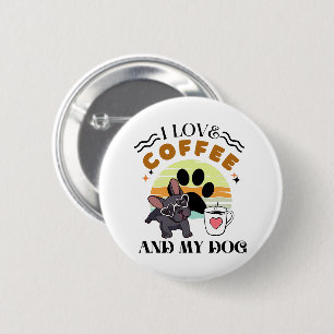 Kaffee Liebhaber - Ich liebe Kaffee und meinen Hun Button