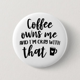 Kaffee Liebhaber Koffein Süchtiger Kaffee Besitzt Button