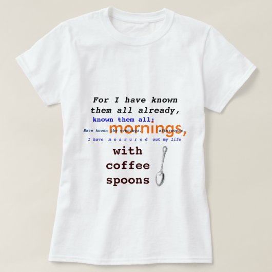 Kaffee-Löffel! Public domain Prufrock T.S. Eliot T-Shirt (Design vorne)