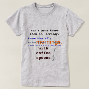 Kaffee-Löffel! Public domain Prufrock T.S. Eliot T-Shirt