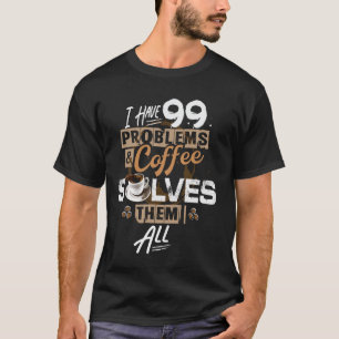 Kaffee löst alles Lustiger Kaffeeliebhaber Espr T-Shirt