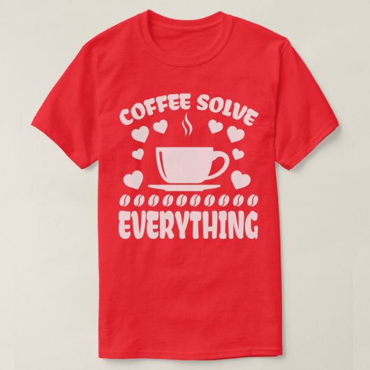 Kaffee löst alles T-Shirt (Design vorne)