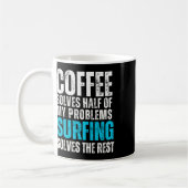 Kaffee löst die Hälfte meiner Probleme Surfen löst Kaffeetasse (Links)