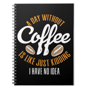 Kaffee Lover a day ohne Kaffee Keine Idee Notizblock