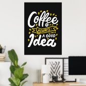 Kaffee Lover Coffe ist immer eine gute Idee Poster (Heimbüro)