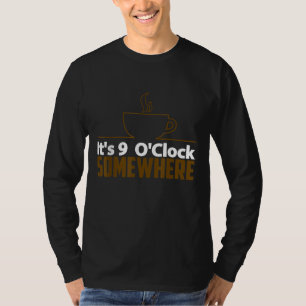 Kaffee-Lover-Geschenk - Irgendwo ist es 9 Uhr T-Shirt