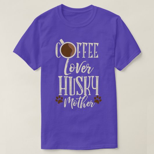 Kaffee Lover Husky Mutter Sibirischer Husky Hund 1 T-Shirt (Design vorne)
