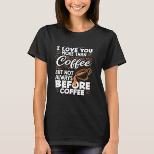 Kaffee Lover I Liebe Sie mehr als Kaffee vor Co T-Shirt