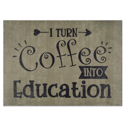 Kaffee Lover I Turn Coffee in Bildung Schneidebrett (Vorderseite)