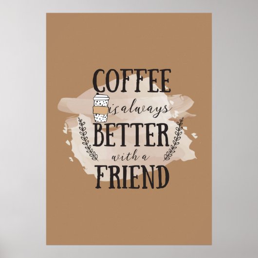Kaffee-Lover-Kaffee besser mit Freunden Poster (Vorne)