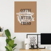 Kaffee-Lover-Kaffee besser mit Freunden Poster (Heimbüro)