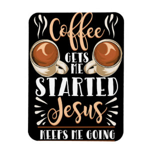 Kaffee Lover Kaffee gibt mir den Anfang Jesus Magnet