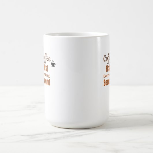 Kaffee Lover Tasse | Coffee First Everything Secon (Zentrum)