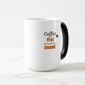 Kaffee Lover Tasse | Coffee First Everything Secon (VorderseiteRechts)