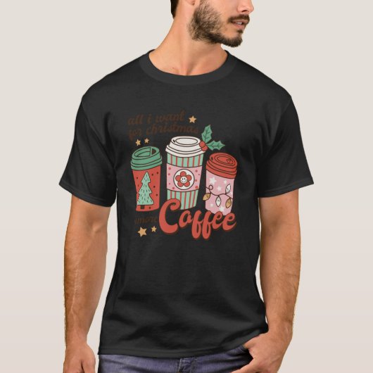 Kaffee Lover Weihnachten alles, was ich für Weihna T-Shirt (Vorderseite)