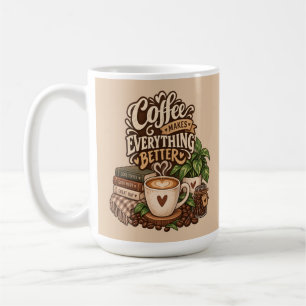 Kaffee macht alles besser – Cozy Coffee Lover Kaffeetasse