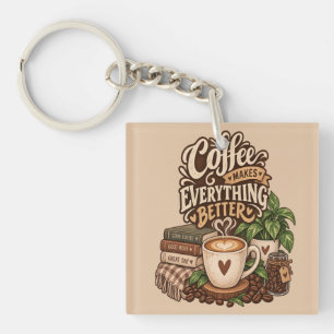 Kaffee macht alles besser – Cozy Coffee Lover Schlüsselanhänger