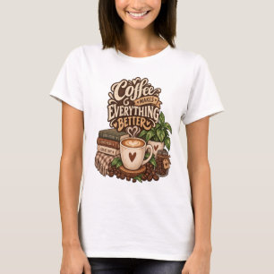 Kaffee Macht Alles Besser – Cozy Coffee Lover T-Shirt