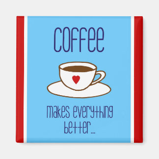 Kaffee macht alles besser magnet