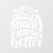 Kaffee macht alles besser, rustikales Café Fensteraufkleber (Blatt)