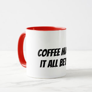 Kaffee macht alles besser tasse