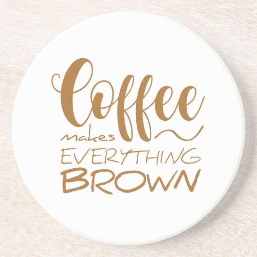Kaffee macht alles braun. getränkeuntersetzer (Vorne)