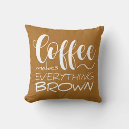 Kaffee macht alles braun. kissen