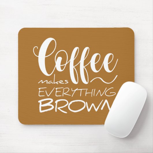 Kaffee macht alles braun. mousepad (Mit Mouse)