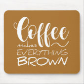 Kaffee macht alles braun. mousepad (Vorne)
