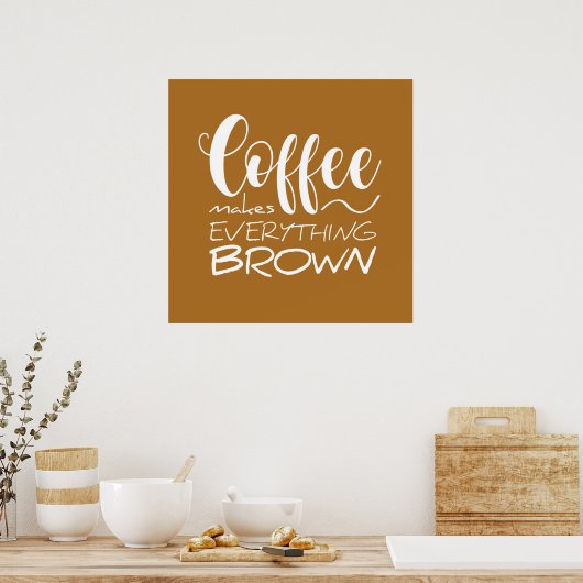 Kaffee macht alles braun. poster (Küche)