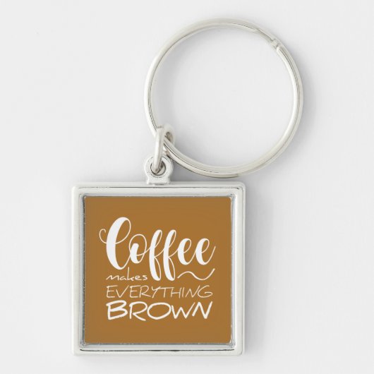 Kaffee macht alles braun. schlüsselanhänger (Vorne)