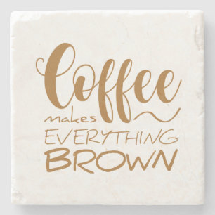 Kaffee macht alles braun. steinuntersetzer