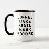 Kaffee macht Brain Work Gooder Funny Tasse (Links)