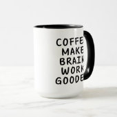 Kaffee macht Brain Work Gooder Funny Tasse (VorderseiteRechts)