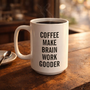 Kaffee macht Brain Work Gooder Tasse