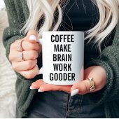 Kaffee macht Brain Work Gooder Tasse